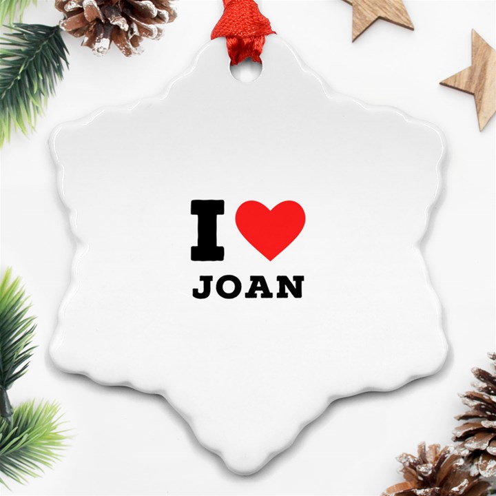 I love Joan  Ornament (Snowflake)