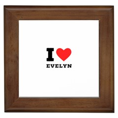 I Love Evelyn Framed Tile by ilovewhateva