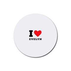 I Love Evelyn Rubber Round Coaster (4 Pack) by ilovewhateva