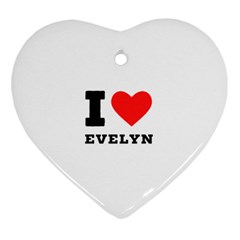 I Love Evelyn Heart Ornament (two Sides) by ilovewhateva