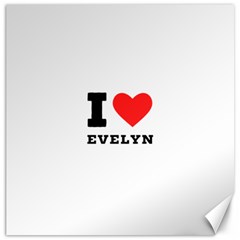 I Love Evelyn Canvas 12  X 12  by ilovewhateva