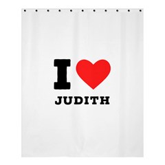 I Love Judith Shower Curtain 60  X 72  (medium)  by ilovewhateva