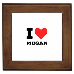 I Love Megan Framed Tile by ilovewhateva