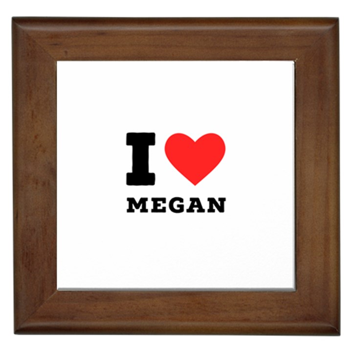 I love megan Framed Tile