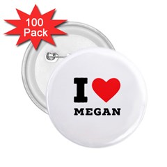 I Love Megan 2 25  Buttons (100 Pack)  by ilovewhateva