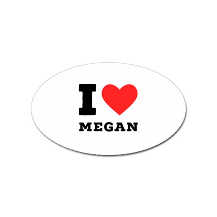 I love megan Sticker (Oval)