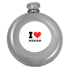 I Love Megan Round Hip Flask (5 Oz) by ilovewhateva