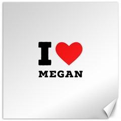 I Love Megan Canvas 12  X 12  by ilovewhateva