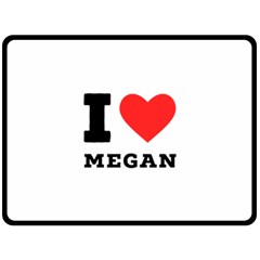 I Love Megan One Side Fleece Blanket (large) by ilovewhateva