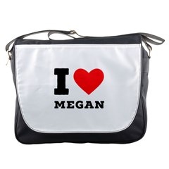 I Love Megan Messenger Bag by ilovewhateva