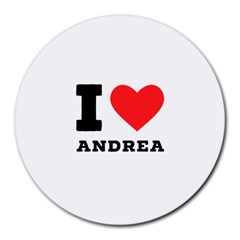 I Love Andrea Round Mousepad by ilovewhateva