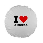 i love andrea Standard 15  Premium Flano Round Cushions Front