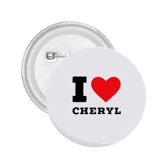 I Love Cheryl 2 25  Buttons by ilovewhateva