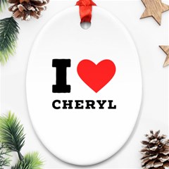 I Love Cheryl Ornament (oval) by ilovewhateva