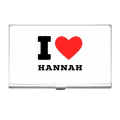 I Love Hannah Business Card Holder by ilovewhateva