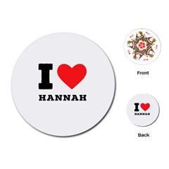 I Love Hannah Playing Cards Single Design (round) by ilovewhateva