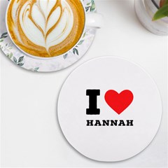 I Love Hannah Uv Print Round Tile Coaster by ilovewhateva