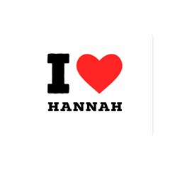 I Love Hannah One Side Premium Plush Fleece Blanket (mini)