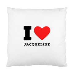 I Love Jacqueline Standard Cushion Case (two Sides) by ilovewhateva