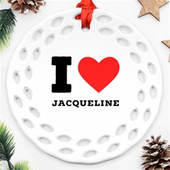 I Love Jacqueline Ornament (round Filigree) by ilovewhateva