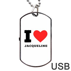 I Love Jacqueline Dog Tag Usb Flash (one Side) by ilovewhateva