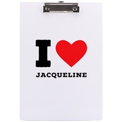 I Love Jacqueline A4 Acrylic Clipboard by ilovewhateva