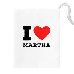 I Love Martha Drawstring Pouch (5xl) by ilovewhateva