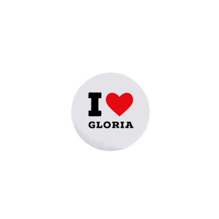 I love Gloria  1  Mini Magnets