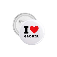 I Love Gloria  1 75  Buttons by ilovewhateva