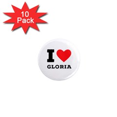 I Love Gloria  1  Mini Magnet (10 Pack)  by ilovewhateva