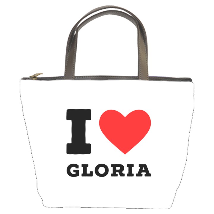 I love Gloria  Bucket Bag