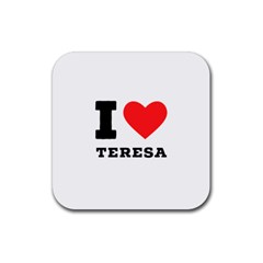 I Love Teresa Rubber Coaster (square) by ilovewhateva