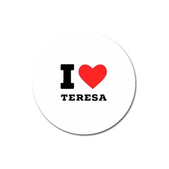 I Love Teresa Magnet 3  (round) by ilovewhateva