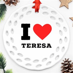 I Love Teresa Ornament (round Filigree) by ilovewhateva