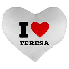 I Love Teresa Large 19  Premium Heart Shape Cushions by ilovewhateva