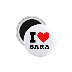 I Love Sara 1 75  Magnets by ilovewhateva