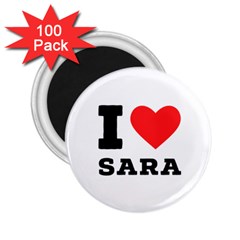 I Love Sara 2 25  Magnets (100 Pack)  by ilovewhateva