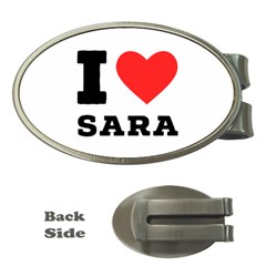 I Love Sara Money Clips (oval)  by ilovewhateva