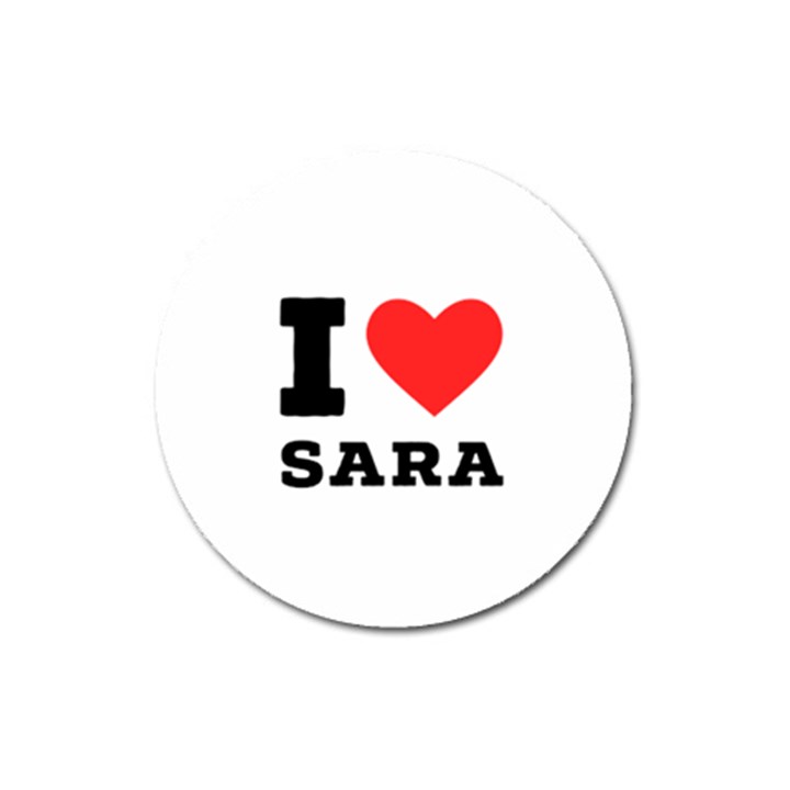 I love sara Magnet 3  (Round)