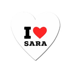 I Love Sara Heart Magnet by ilovewhateva