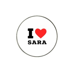 I Love Sara Hat Clip Ball Marker by ilovewhateva