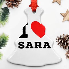 I Love Sara Ornament (christmas Tree)  by ilovewhateva