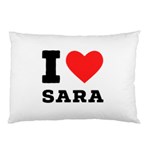 I love sara Pillow Case (Two Sides) Front