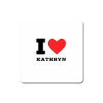 I love kathryn Square Magnet Front