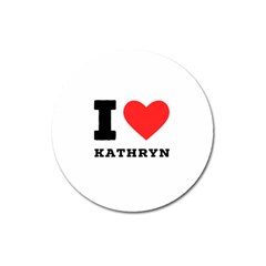 I Love Kathryn Magnet 3  (round) by ilovewhateva