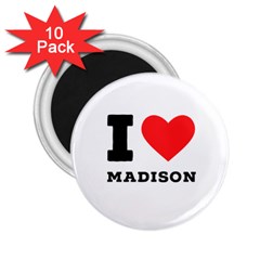 I Love Madison  2 25  Magnets (10 Pack)  by ilovewhateva