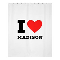 I Love Madison  Shower Curtain 60  X 72  (medium)  by ilovewhateva