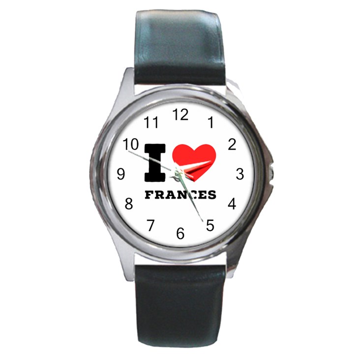 I love Frances  Round Metal Watch