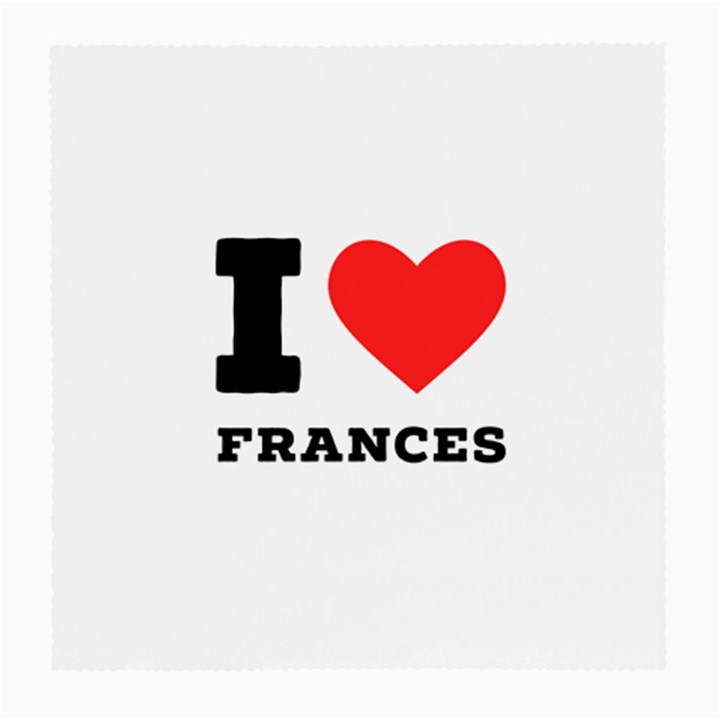 I love Frances  Medium Glasses Cloth (2 Sides)