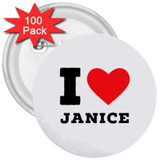 I Love Janice 3  Buttons (100 Pack)  by ilovewhateva